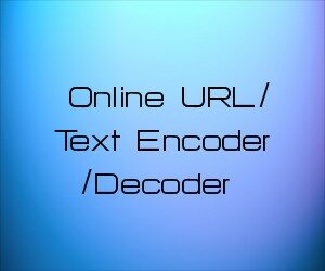Online URL/Text Encoder/Decoder